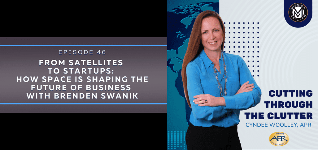 Brenden Swanik, host of the Chasing Space podcast, on Cutting Through the Clutter with Cyndee Woolley — discussing space industry, satellites, and business innovation.